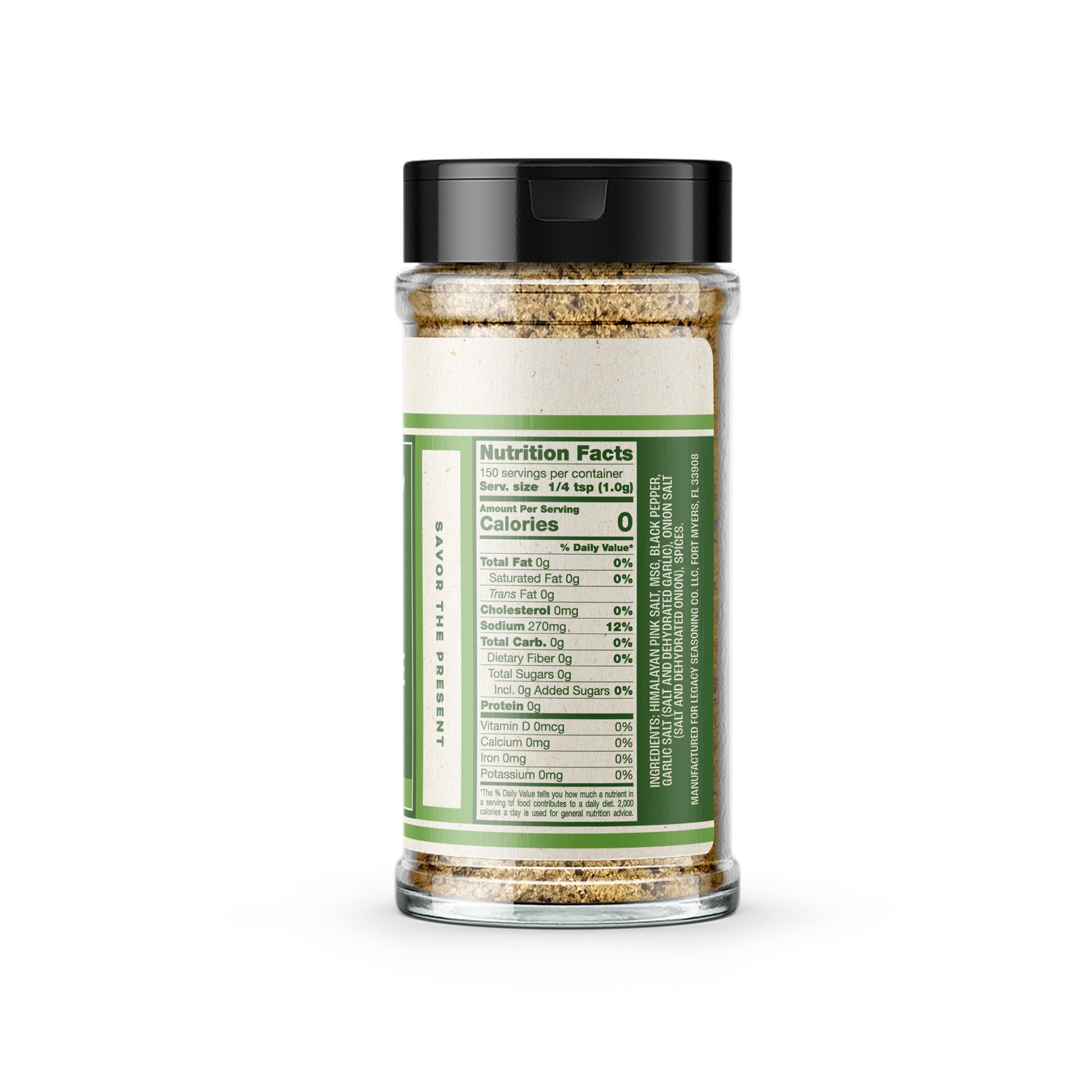 Nutrition panel for Bill’s All-Purpose Seasoning:

Per ¼ tsp (1.0g) serving (150 servings per container):
Sodium, 270mg, 12% daily value.
All other nutrients 0% daily value.

Ingredients: Himalayan Pink Salt, Msg, Black Pepper, Garlic Salt (Salt And Dehydrated Garlic), Onion Salt (Salt And Dehydrated Onion), Spices

Manufactured for Legacy Seasoning Co LLC, Fort Myers, FL, 33008.